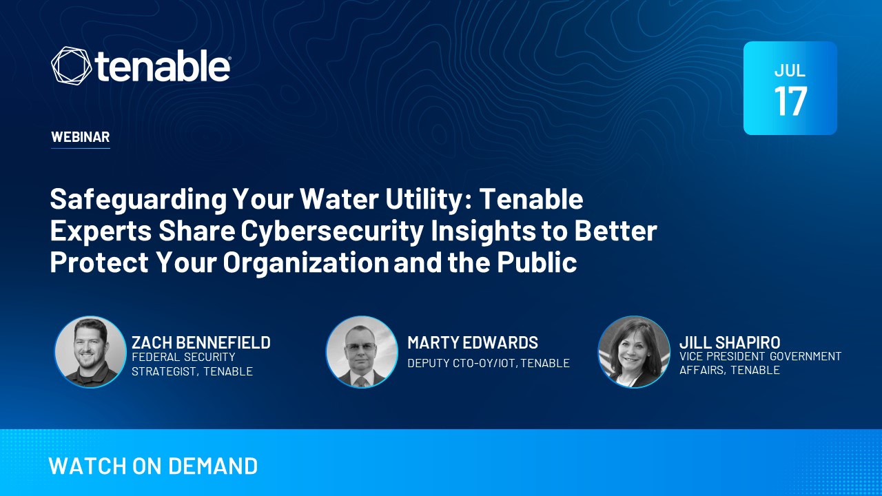 Safeguarding Your Water Utility: Tenable Experts Share Cybersecurity Insights to Better Protect Your Organization and the Public